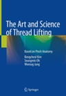 The Art and Science of Thread Lifting : Based on Pinch Anatomy - Book