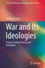 War and Its Ideologies : A Social-Semiotic Theory and Description - Book