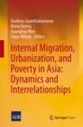 Internal Migration, Urbanization and Poverty in Asia: Dynamics and Interrelationships - Book