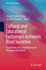 Cultural and Educational Exchanges between Rival Societies : Cooperation and Competition in an Interdependent World - Book