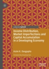 Income Distribution, Market Imperfections and Capital Accumulation in a Developing Economy - Book
