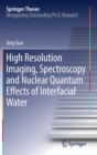 High Resolution Imaging, Spectroscopy and Nuclear Quantum Effects of Interfacial Water - Book