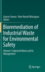 Bioremediation of Industrial Waste for Environmental Safety : Volume I: Industrial Waste and Its Management - Book