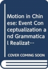 Motion in Chinese : Event Conceptualization and Grammatical Realization - Book