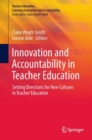 Innovation and Accountability in Teacher Education : Setting Directions for New Cultures in Teacher Education - Book