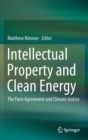 Intellectual Property and Clean Energy : The Paris Agreement and Climate Justice - Book
