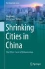 Shrinking Cities in China : The Other Facet of Urbanization - Book