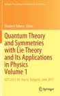 Quantum Theory and Symmetries with Lie Theory and Its Applications in Physics Volume 1 : QTS-X/LT-XII, Varna, Bulgaria, June 2017 - Book