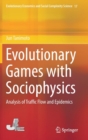 Evolutionary Games with Sociophysics : Analysis of Traffic Flow and Epidemics - Book