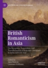 British Romanticism in Asia : The Reception, Translation, and Transformation of Romantic Literature in India and East Asia - Book