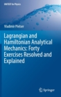 Lagrangian and Hamiltonian Analytical Mechanics: Forty Exercises Resolved and Explained - Book