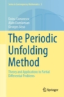 The Periodic Unfolding Method : Theory and Applications to Partial Differential Problems - eBook