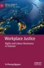 Workplace Justice : Rights and Labour Resistance in Vietnam - Book