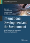 International Development and the Environment : Social Consensus and Cooperative Measures for Sustainability - Book