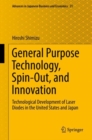 General Purpose Technology, Spin-Out, and Innovation : Technological Development of Laser Diodes in the United States and Japan - Book