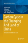 Carbon Cycle in the Changing Arid Land of China : Yanqi Basin and Bosten Lake - Book