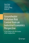 Groundwater Pollution Risk Control from an Industrial Economics Perspective : A Case Study on the Jilin Section of the Songhua River - Book