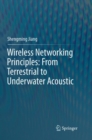 Wireless Networking Principles: From Terrestrial to Underwater Acoustic - Book
