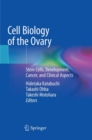 Cell Biology of the Ovary : Stem Cells, Development, Cancer, and Clinical Aspects - Book