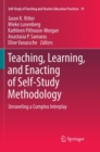 Teaching, Learning, and Enacting of Self-Study Methodology : Unraveling a Complex Interplay - Book