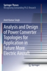 Analysis and Design of Power Converter Topologies for Application in Future More Electric Aircraft - Book