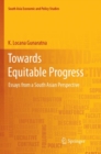Towards Equitable Progress : Essays from a South Asian Perspective - Book