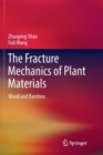 The Fracture Mechanics of Plant Materials : Wood and Bamboo - Book