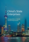 China’s State Enterprises : Changing Role in a Rapidly Transforming Economy - Book