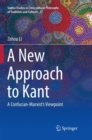 A New Approach to Kant : A Confucian-Marxist's Viewpoint - Book