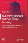 Technology, Research and Professional Learning : Constructing Intellectual Exchange in the Rise of Network Society - Book