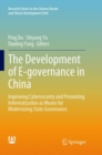 The Development of E-governance in China : Improving Cybersecurity and Promoting Informatization as Means for Modernizing State Governance - Book