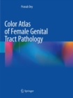 Color Atlas of Female Genital Tract Pathology - Book