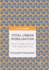 Total Urban Mobilisation : Ernst Ju nger and the Post-Capitalist City - Book