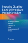 Improving Discipline-Based Undergraduate Medical Curriculum : An Evidence Informed Approach - Book