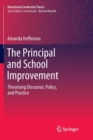 The Principal and School Improvement : Theorising Discourse, Policy, and Practice - Book