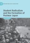 Student Radicalism and the Formation of Postwar Japan - Book