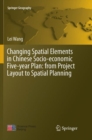 Changing Spatial Elements in Chinese Socio-economic Five-year Plan: from Project Layout to Spatial Planning - Book