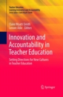 Innovation and Accountability in Teacher Education : Setting Directions for New Cultures in Teacher Education - Book