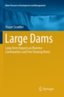 Large Dams : Long Term Impacts on Riverine Communities and Free Flowing Rivers - Book