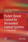 Packet-Based Control for Networked Control Systems : A Co-Design Approach - Book
