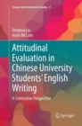 Attitudinal Evaluation in Chinese University Students’ English Writing : A Contrastive Perspective - Book