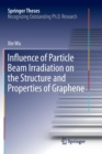 Influence of Particle Beam Irradiation on the Structure and Properties of Graphene - Book