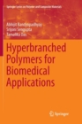 Hyperbranched Polymers for Biomedical Applications - Book