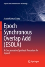 Epoch Synchronous Overlap Add (ESOLA) : A Concatenative Synthesis Procedure for Speech - Book
