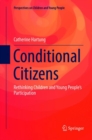 Conditional Citizens : Rethinking Children and Young People's Participation - Book