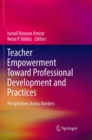 Teacher Empowerment Toward Professional Development and Practices : Perspectives Across Borders - Book