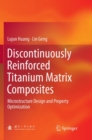 Discontinuously Reinforced Titanium Matrix Composites : Microstructure Design and Property Optimization - Book