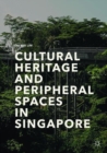 Cultural Heritage and Peripheral Spaces in Singapore - Book