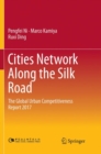 Cities Network Along the Silk Road : The Global Urban Competitiveness Report 2017 - Book