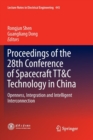 Proceedings of the 28th Conference of Spacecraft TT&C Technology in China : Openness, Integration and Intelligent Interconnection - Book